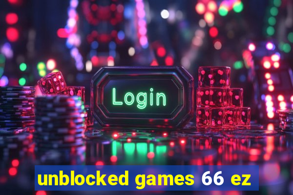 unblocked games 66 ez